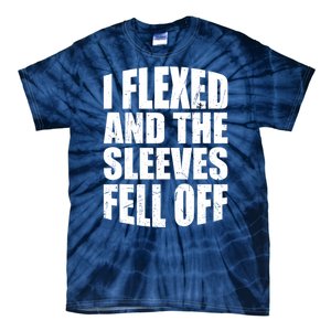 I Flexed And The Sleeves Fell Off Funny Gym Workout Tie-Dye T-Shirt