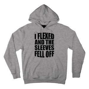 I Flexed And The Sleeves Fell Off Funny Gym Workout Hoodie