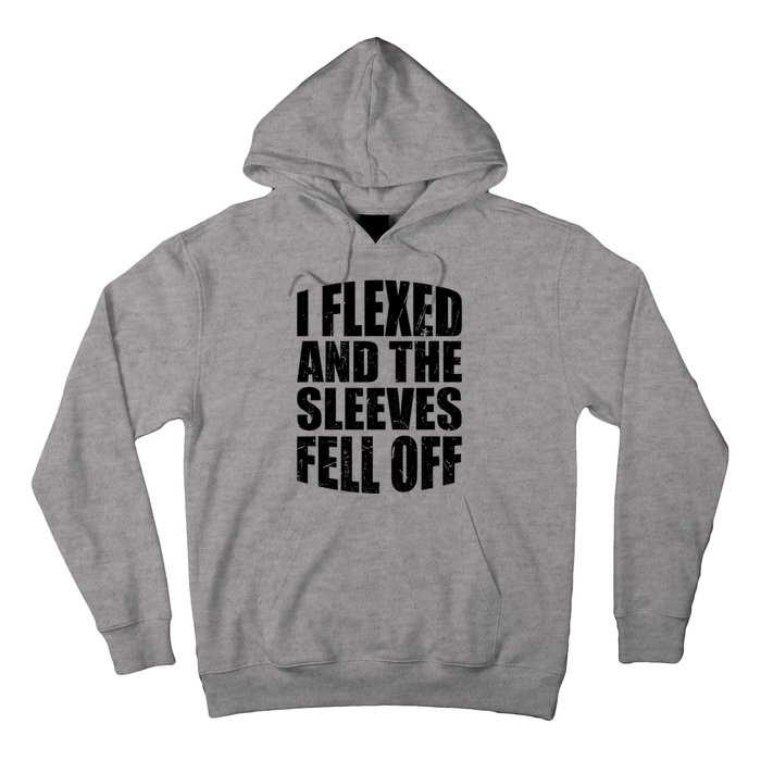 I Flexed And The Sleeves Fell Off Funny Gym Workout Hoodie