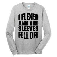 I Flexed And The Sleeves Fell Off Funny Gym Workout Tall Long Sleeve T-Shirt