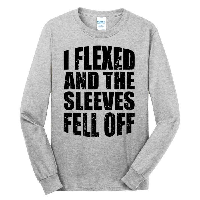 I Flexed And The Sleeves Fell Off Funny Gym Workout Tall Long Sleeve T-Shirt