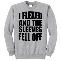 I Flexed And The Sleeves Fell Off Funny Gym Workout Tall Sweatshirt