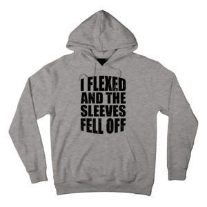 I Flexed And The Sleeves Fell Off Funny Gym Workout Tall Hoodie