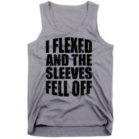 I Flexed And The Sleeves Fell Off Funny Gym Workout Tank Top