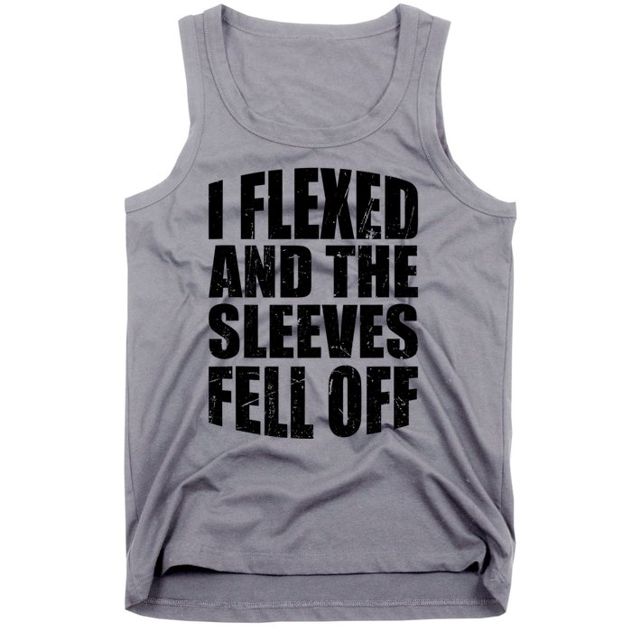 I Flexed And The Sleeves Fell Off Funny Gym Workout Tank Top