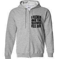 I Flexed And The Sleeves Fell Off Funny Gym Workout Full Zip Hoodie