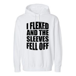 I Flexed And The Sleeves Fell Off Funny Gym Workout Garment-Dyed Fleece Hoodie