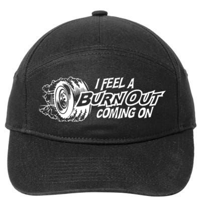 I Feel A Burnout Coming On Funny Gift 7-Panel Snapback Hat