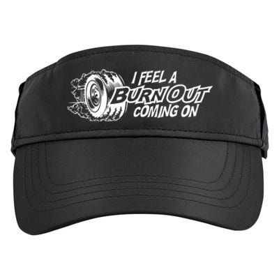 I Feel A Burnout Coming On Funny Gift Adult Drive Performance Visor