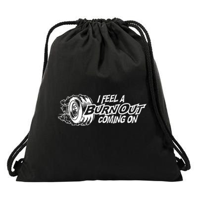I Feel A Burnout Coming On Funny Gift Drawstring Bag