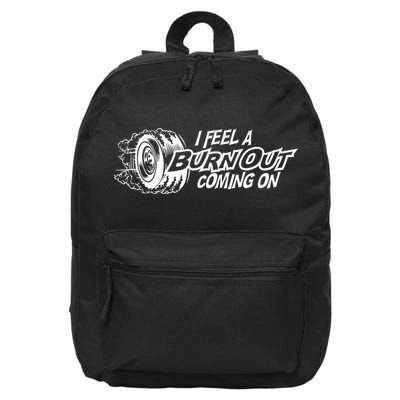 I Feel A Burnout Coming On Funny Gift 16 in Basic Backpack