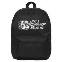 I Feel A Burnout Coming On Funny Gift 16 in Basic Backpack
