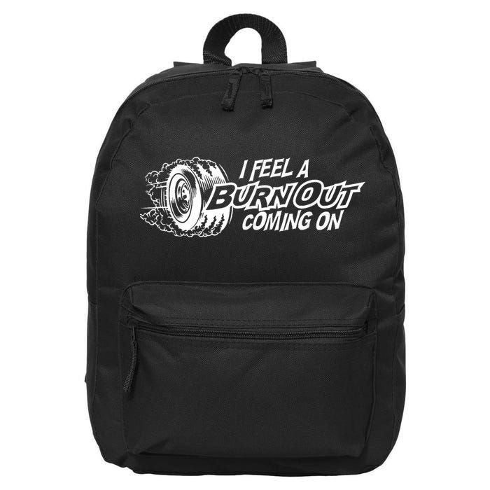 I Feel A Burnout Coming On Funny Gift 16 in Basic Backpack