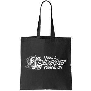 I Feel A Burnout Coming On Funny Gift Tote Bag