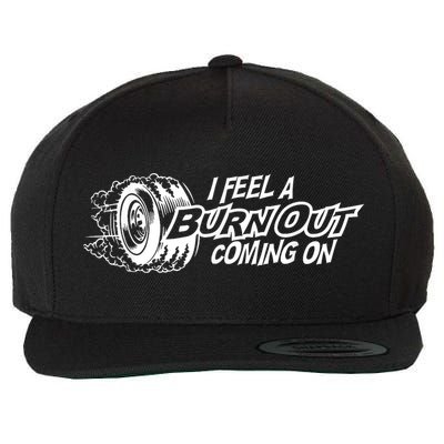 I Feel A Burnout Coming On Funny Gift Wool Snapback Cap