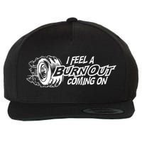 I Feel A Burnout Coming On Funny Gift Wool Snapback Cap