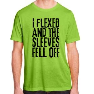 I Flexed And The Sleeves Fell Off Funny Gym Workout Adult ChromaSoft Performance T-Shirt