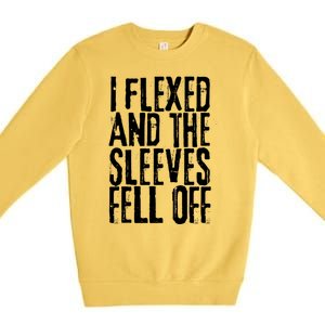 I Flexed And The Sleeves Fell Off Funny Gym Workout Premium Crewneck Sweatshirt