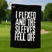 I Flexed And The Sleeves Fell Off Funny Gym Workout Golf Towel