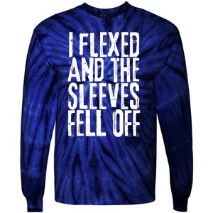 I Flexed And The Sleeves Fell Off Funny Gym Workout Tie-Dye Long Sleeve Shirt