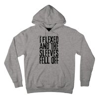 I Flexed And The Sleeves Fell Off Funny Gym Workout Hoodie