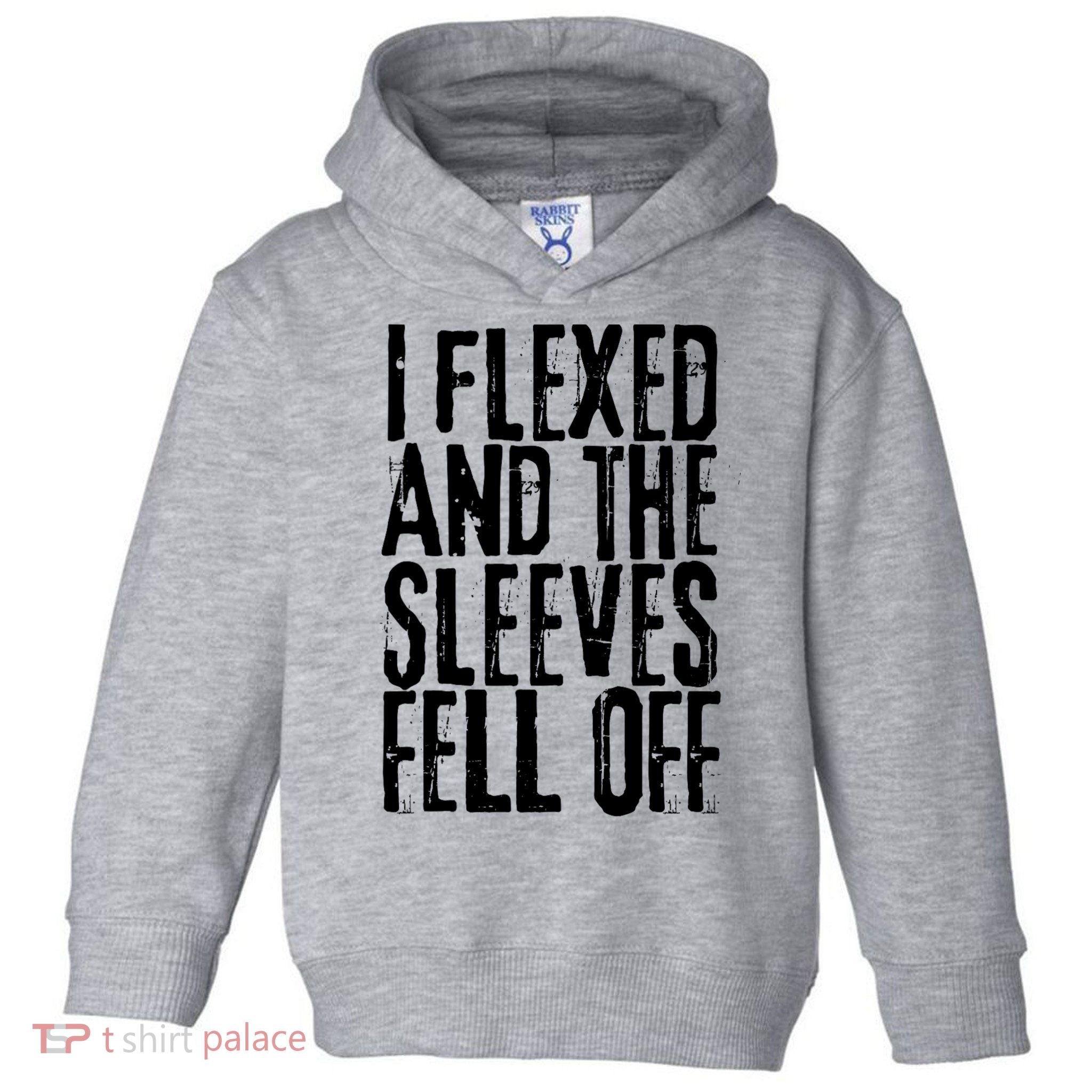 I Flexed And The Sleeves Fell Off Funny Gym Workout Toddler Hoodie