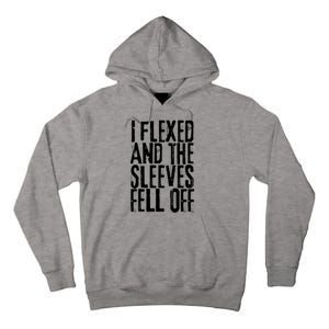 I Flexed And The Sleeves Fell Off Funny Gym Workout Tall Hoodie