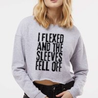 I Flexed And The Sleeves Fell Off Funny Gym Workout Cropped Pullover Crew