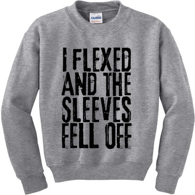 I Flexed And The Sleeves Fell Off Funny Gym Workout Kids Sweatshirt