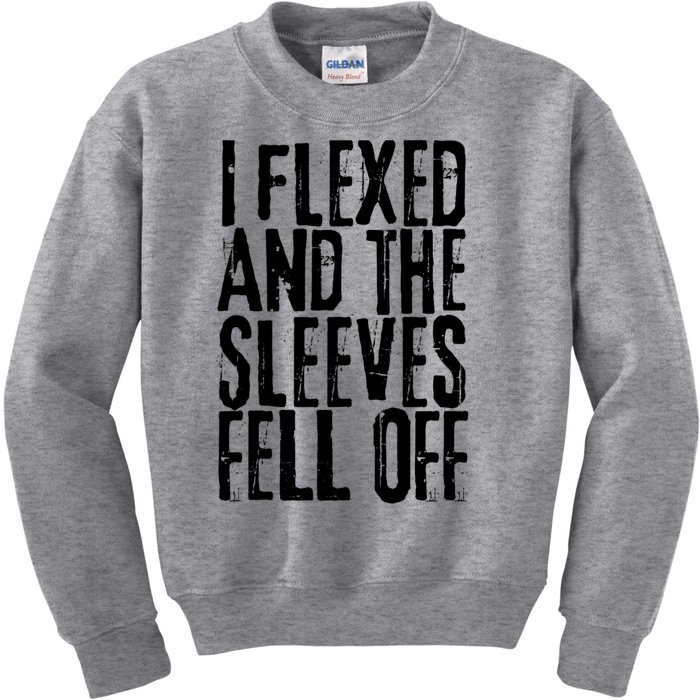 I Flexed And The Sleeves Fell Off Funny Gym Workout Kids Sweatshirt