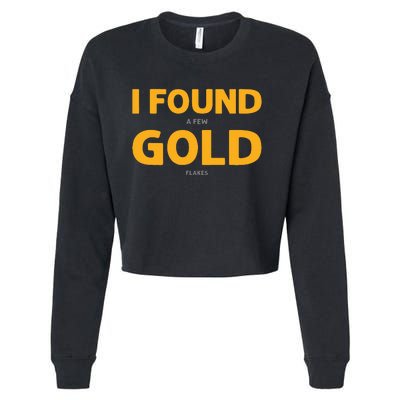 I Found A Few Gold Flakes. Gold Panning. Gold Prospectors Cropped Pullover Crew