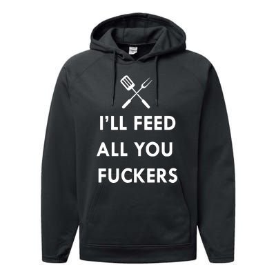 ILl Feed All You Fckers Grill Apron Performance Fleece Hoodie