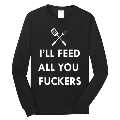 ILl Feed All You Fckers Grill Apron Long Sleeve Shirt