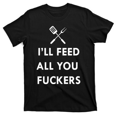 ILl Feed All You Fckers Grill Apron T-Shirt