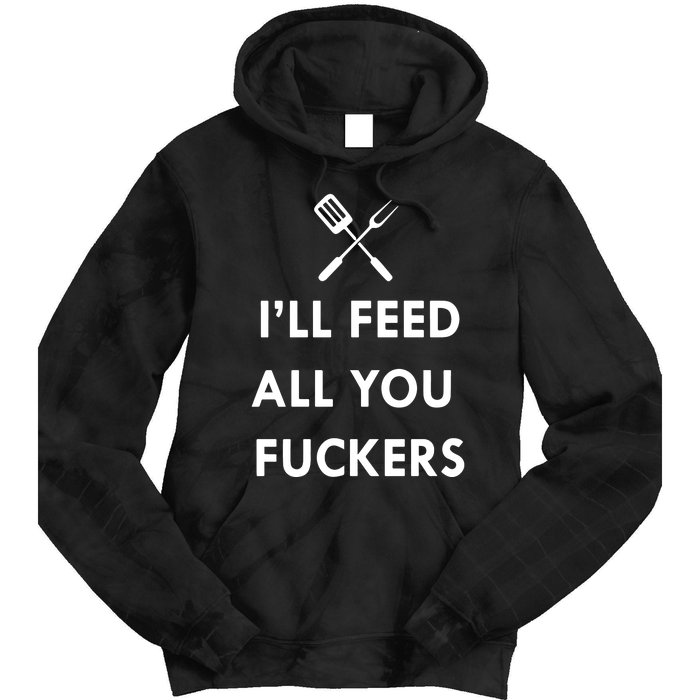 ILl Feed All You Fckers Grill Apron Tie Dye Hoodie