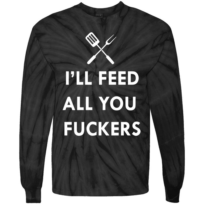 ILl Feed All You Fckers Grill Apron Tie-Dye Long Sleeve Shirt