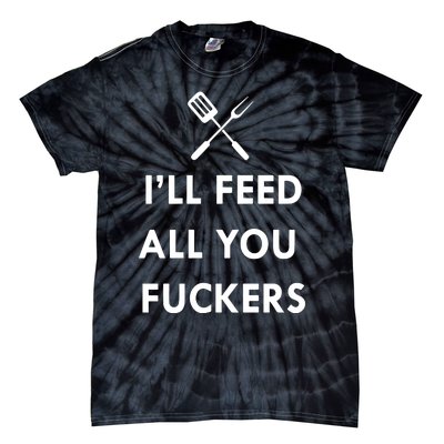 ILl Feed All You Fckers Grill Apron Tie-Dye T-Shirt