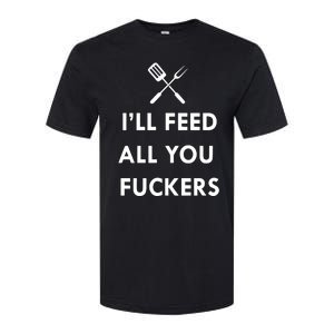 ILl Feed All You Fckers Grill Apron Softstyle CVC T-Shirt