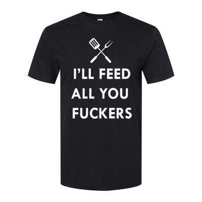 ILl Feed All You Fckers Grill Apron Softstyle® CVC T-Shirt