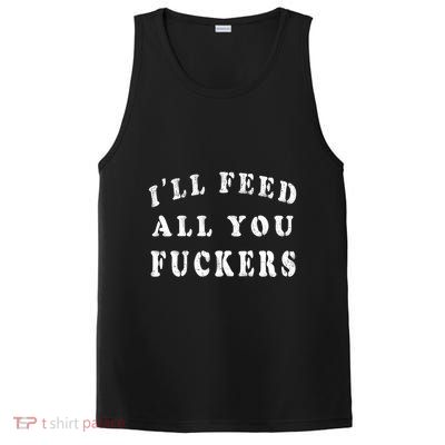 ILl Feed All You Fuckers Funny Bbq Cooking Dad Joke Vintage Gift PosiCharge Competitor Tank