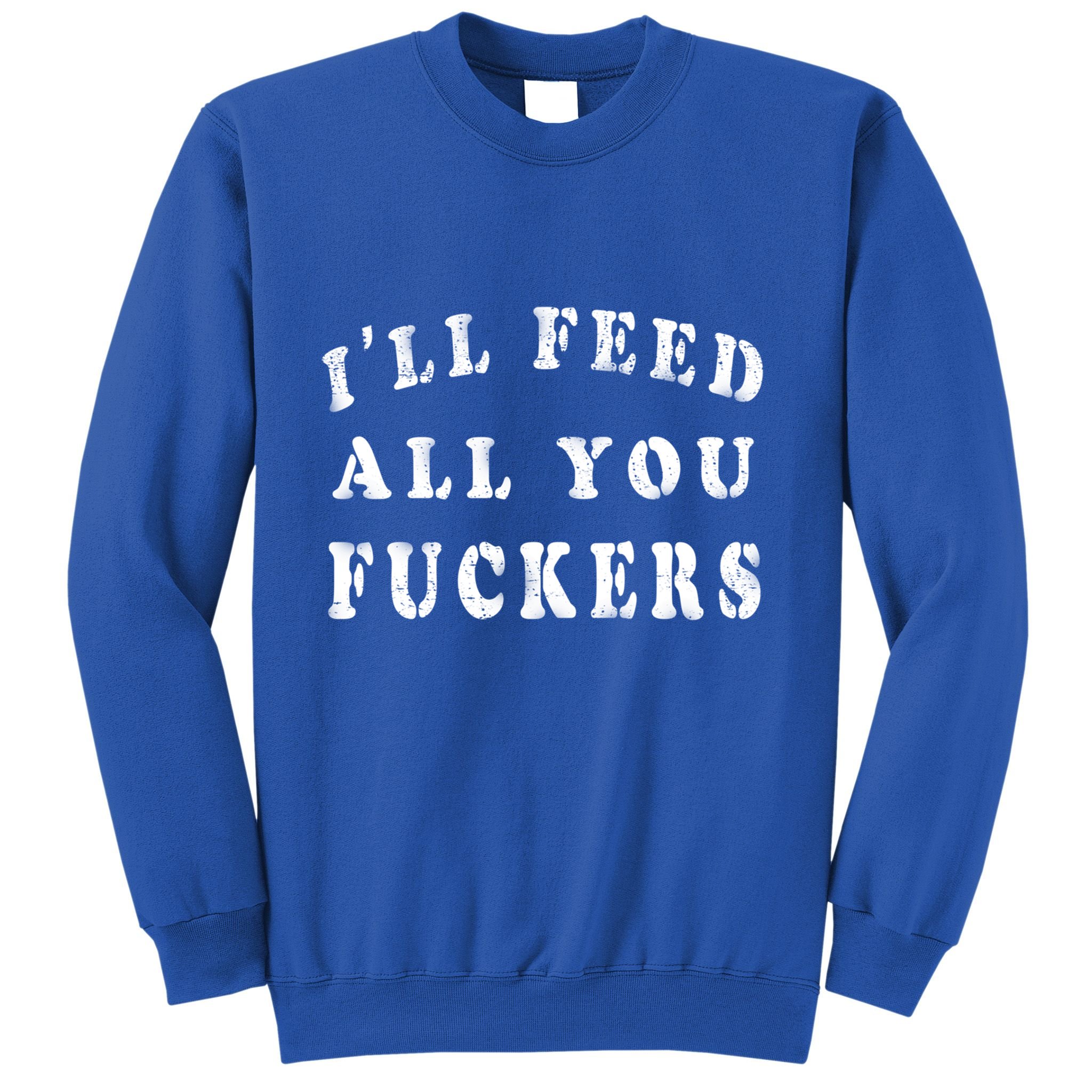 ILl Feed All You Fuckers Funny Bbq Cooking Dad Joke Vintage Gift Sweatshirt
