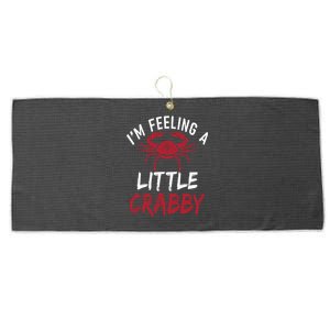 Im Feeling A Little Crabby Funny Crab Owner Gift Large Microfiber Waffle Golf Towel