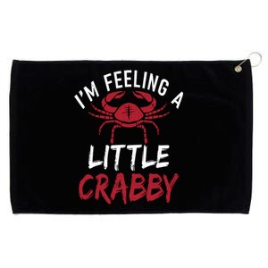 Im Feeling A Little Crabby Funny Crab Owner Gift Grommeted Golf Towel