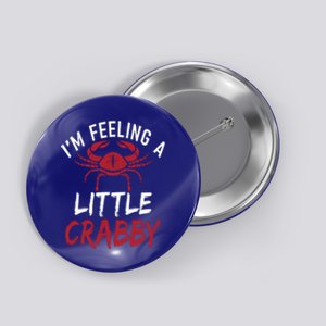 Im Feeling A Little Crabby Funny Crab Owner Gift Button