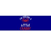 Im Feeling A Little Crabby Funny Crab Owner Gift Bumper Sticker