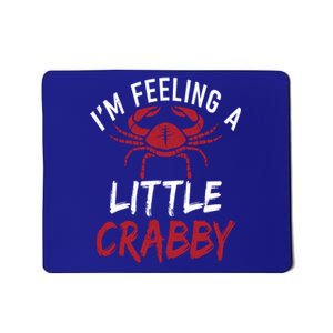 Im Feeling A Little Crabby Funny Crab Owner Gift Mousepad