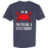 I'm Feeling A Little Crabby Funny Cartoon Crab Lobster Garment-Dyed Heavyweight T-Shirt