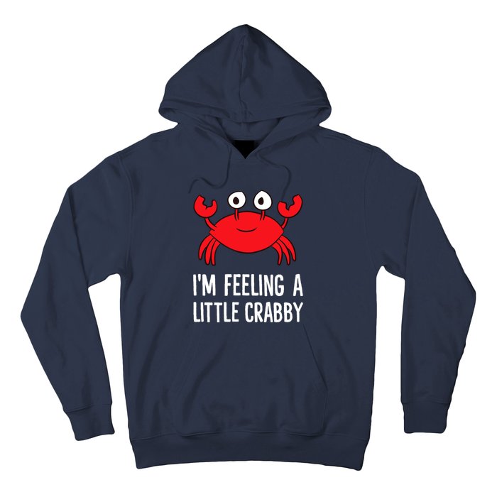 I'm Feeling A Little Crabby Funny Cartoon Crab Lobster Hoodie