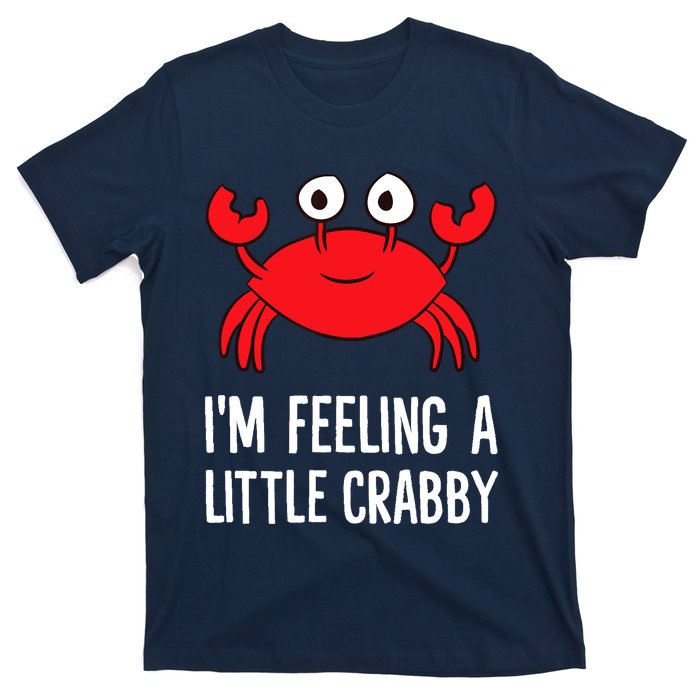 I'm Feeling A Little Crabby Funny Cartoon Crab Lobster T-Shirt