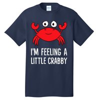 I'm Feeling A Little Crabby Funny Cartoon Crab Lobster Tall T-Shirt